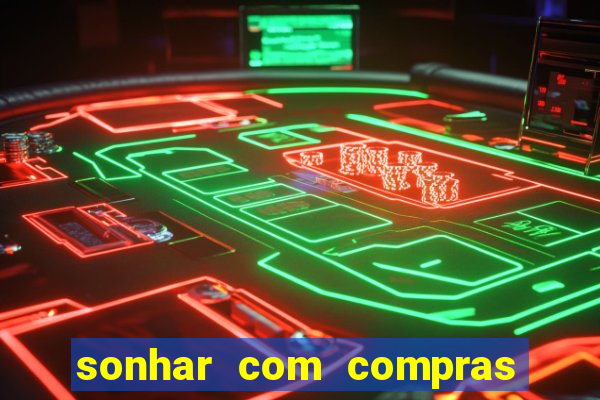 sonhar com compras no mercado